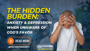 The Hidden Burden: Anxiety and Depression When Unaware of God's Favor
