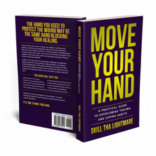 Move Your Hand: A Practical Guide to Overcoming Trauma and Coping Habits