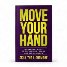 Move Your Hand: A Practical Guide to Overcoming Trauma and Coping Habits